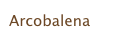 Arcobalena